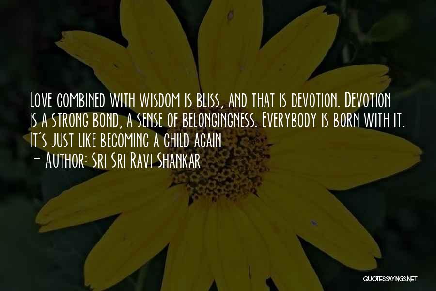 Strong Love Bond Quotes By Sri Sri Ravi Shankar Strong Love Bond Quotes By Sri Sri Ravi Shankar
