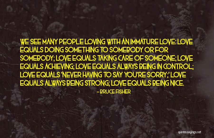 Strong Love For Someone Quotes By Bruce Fisher