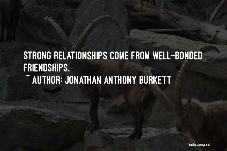 Strong Love Relationships Quotes By Jonathan Anthony Burkett