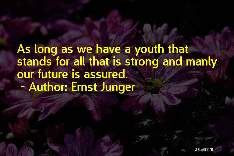 Strong Manly Quotes By Ernst Junger