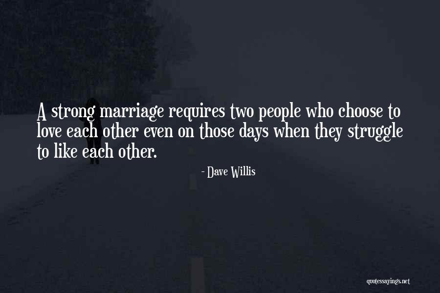 Strong Marriage Quotes By Dave Willis Strong Marriage Quotes By Dave Willis