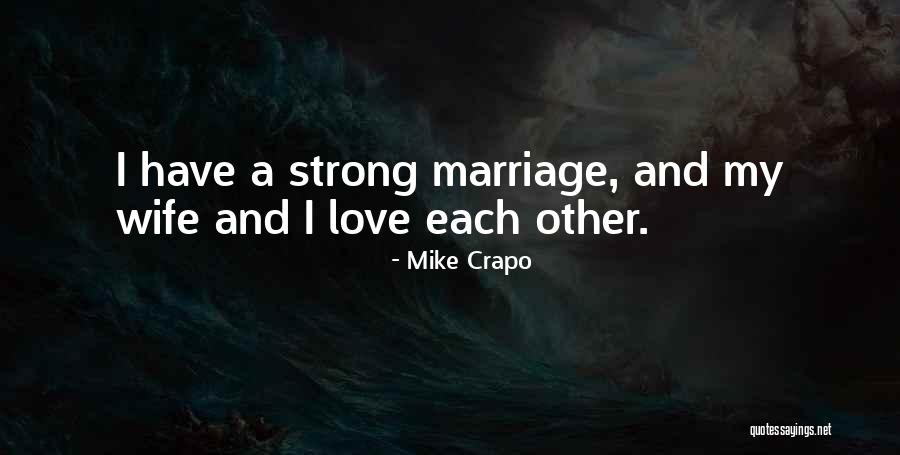 Strong Marriage Quotes By Mike Crapo Strong Marriage Quotes By Mike Crapo