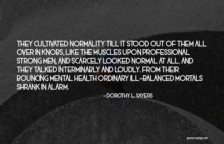 Strong Mental Health Quotes By Dorothy L. Sayers Strong Mental Health Quotes By Dorothy L. Sayers