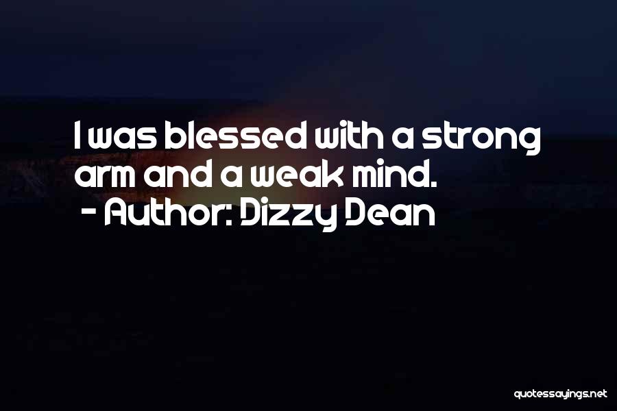 Strong Mind Quotes By Dizzy Dean