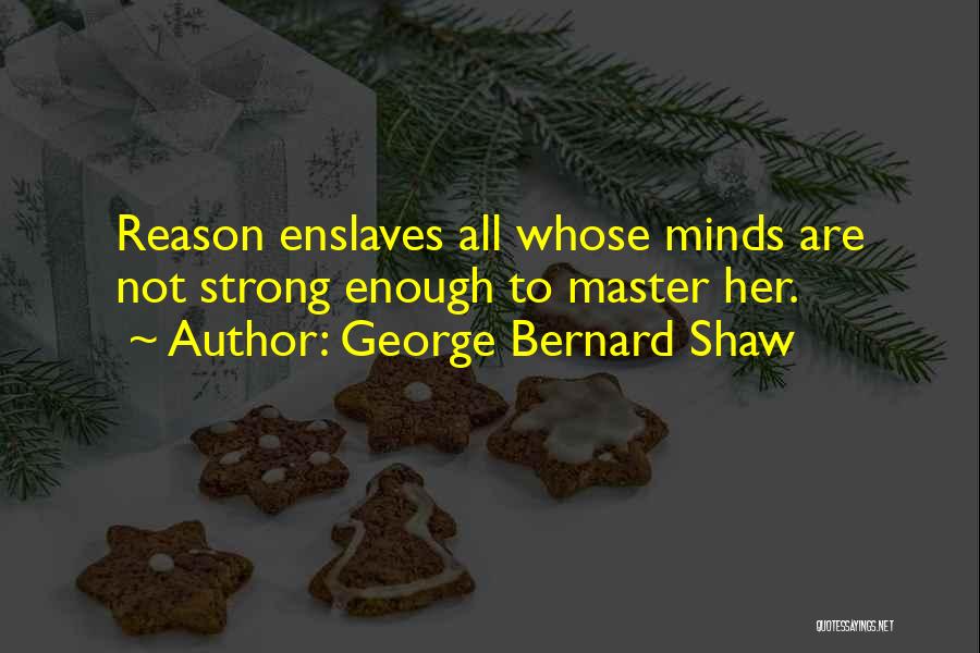 Strong Mind Quotes By George Bernard Shaw