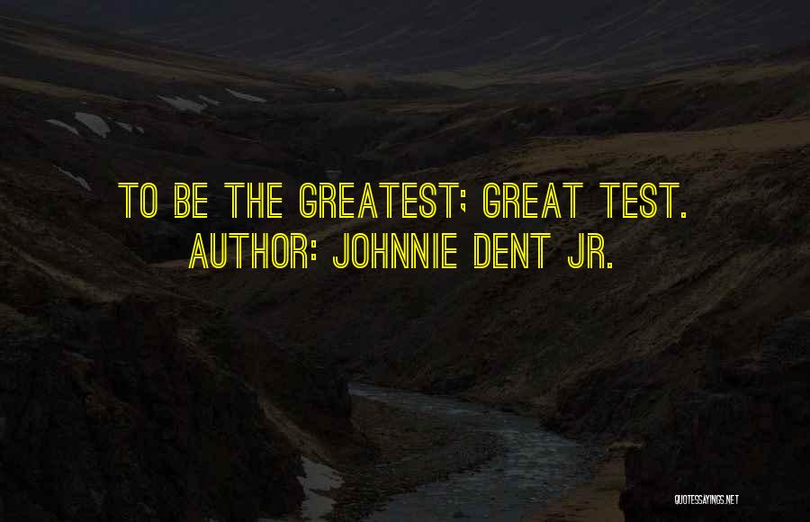 Strong Mind Quotes By Johnnie Dent Jr.