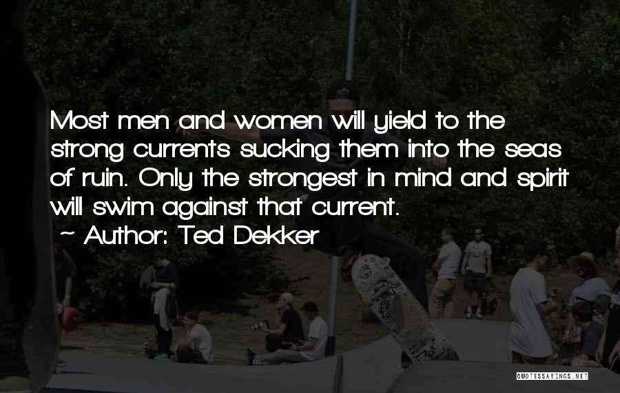 Strong Mind Quotes By Ted Dekker