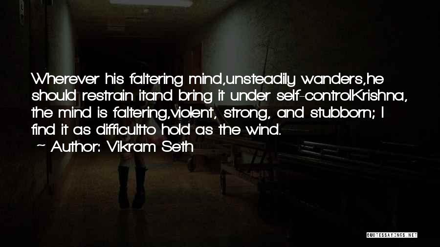 Strong Mind Quotes By Vikram Seth