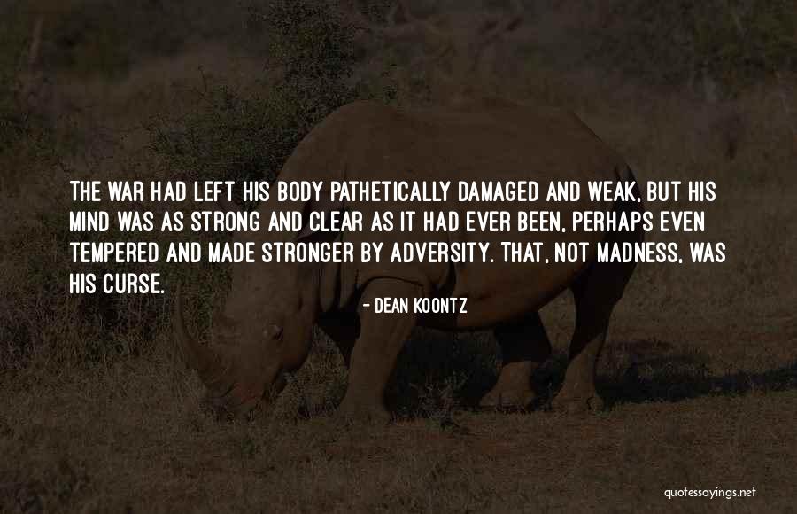 Strong Mind Weak Body Quotes By Dean Koontz Strong Mind Weak Body Quotes By Dean Koontz