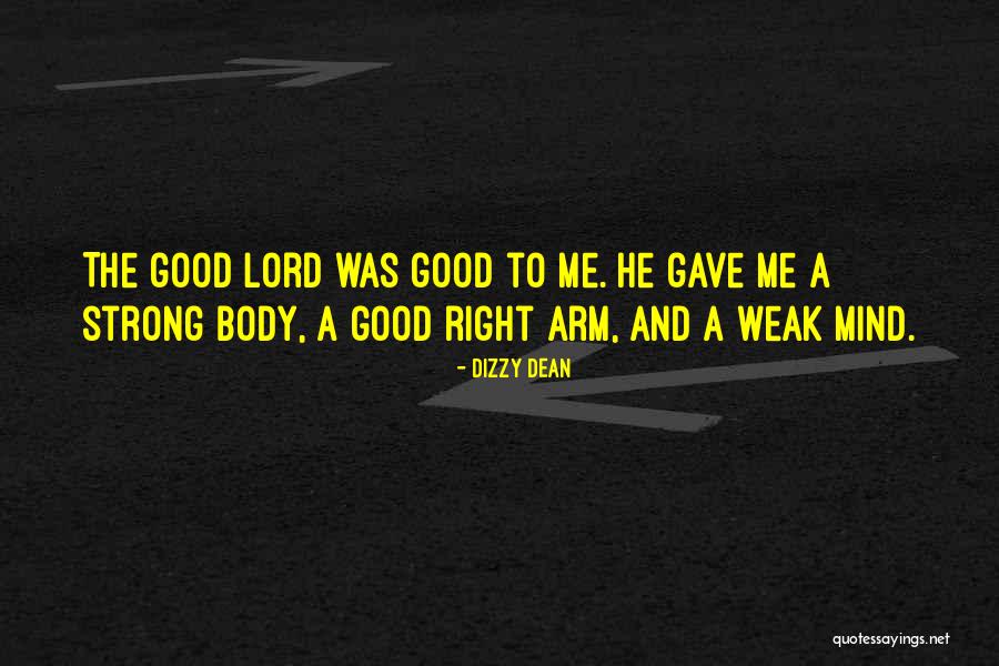 Strong Mind Weak Body Quotes By Dizzy Dean Strong Mind Weak Body Quotes By Dizzy Dean