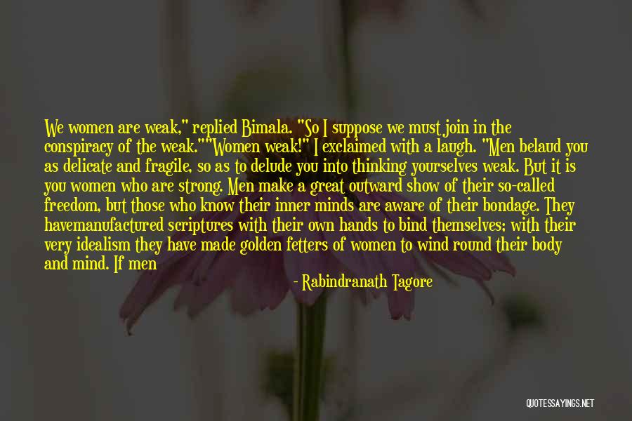Strong Mind Weak Body Quotes By Rabindranath Tagore Strong Mind Weak Body Quotes By Rabindranath Tagore
