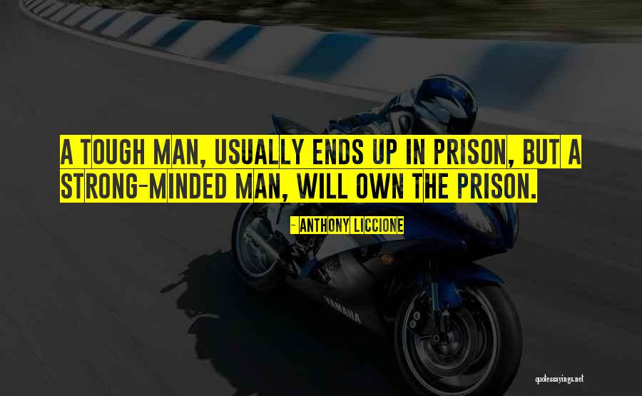 Strong Minded Quotes By Anthony Liccione Strong Minded Quotes By Anthony Liccione