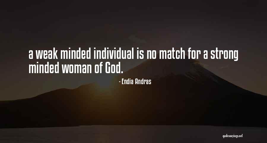 Strong Minded Quotes By Endia Andras Strong Minded Quotes By Endia Andras