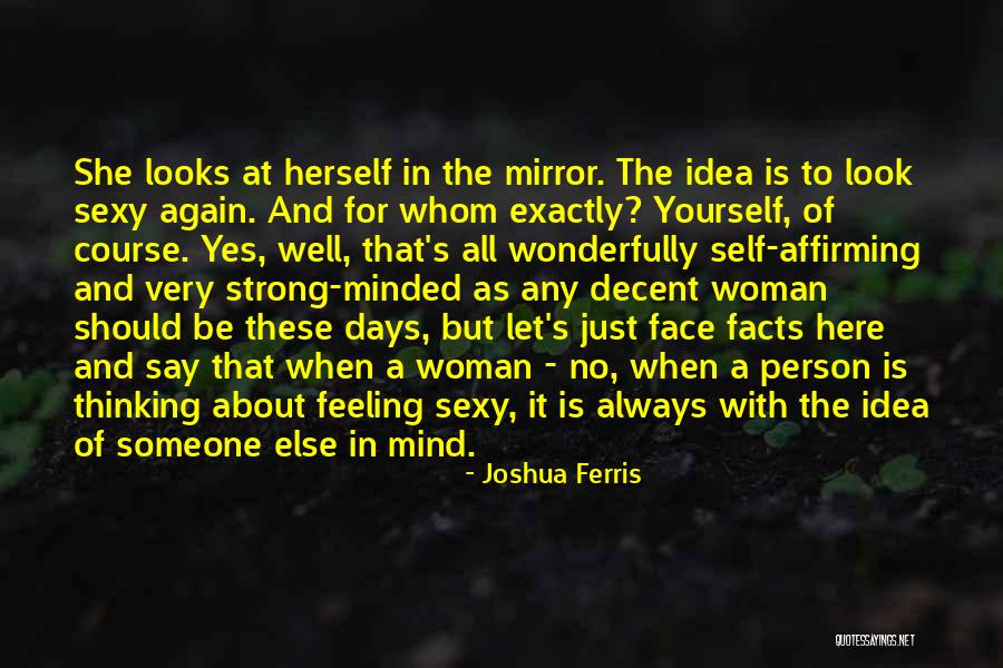 Strong Minded Quotes By Joshua Ferris Strong Minded Quotes By Joshua Ferris