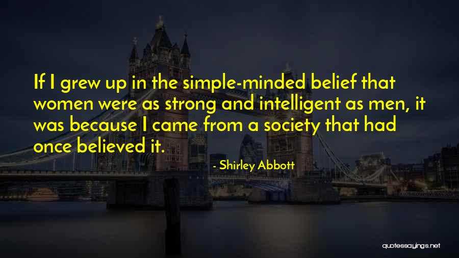 Strong Minded Quotes By Shirley Abbott Strong Minded Quotes By Shirley Abbott