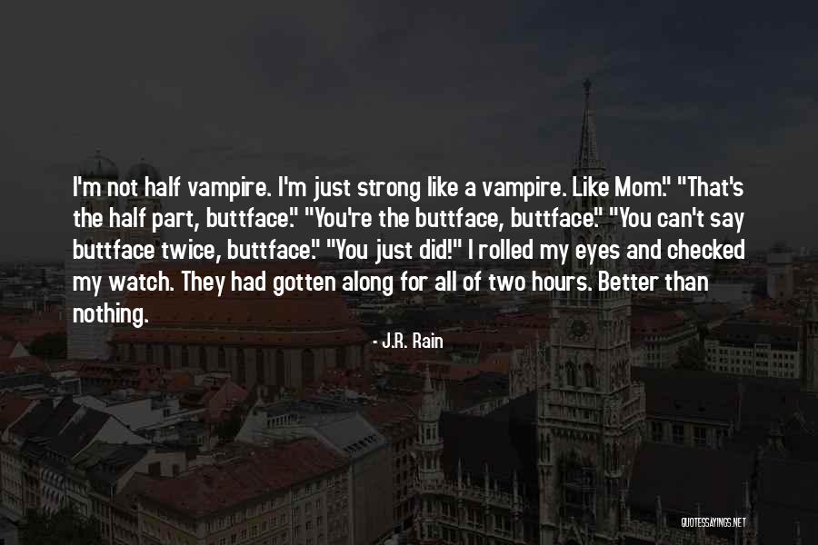 Strong Mom Quotes By J.R. Rain Strong Mom Quotes By J.R. Rain