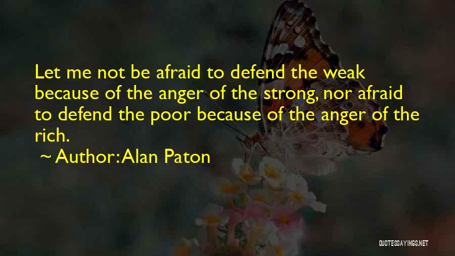 Strong Not Weak Quotes By Alan Paton