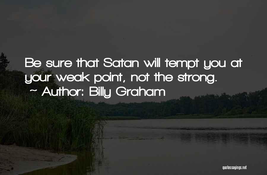 Strong Not Weak Quotes By Billy Graham