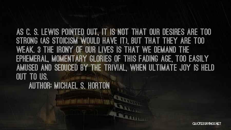 Strong Not Weak Quotes By Michael S. Horton