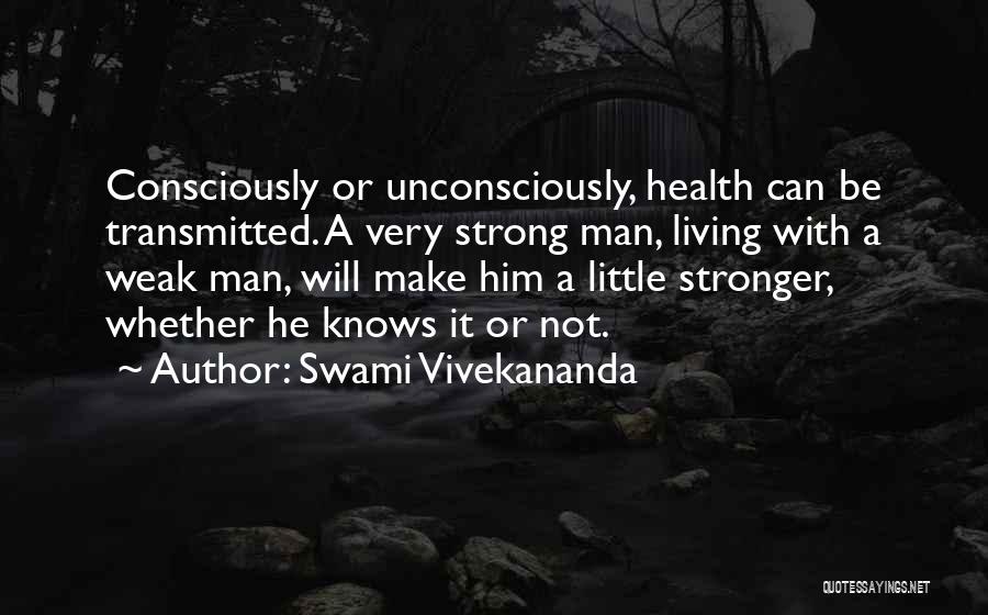 Strong Not Weak Quotes By Swami Vivekananda