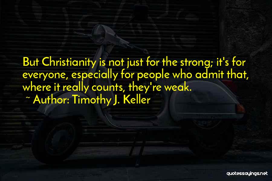 Strong Not Weak Quotes By Timothy J. Keller