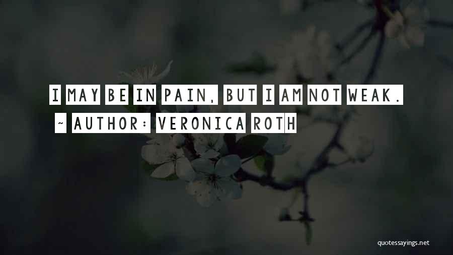 Strong Not Weak Quotes By Veronica Roth