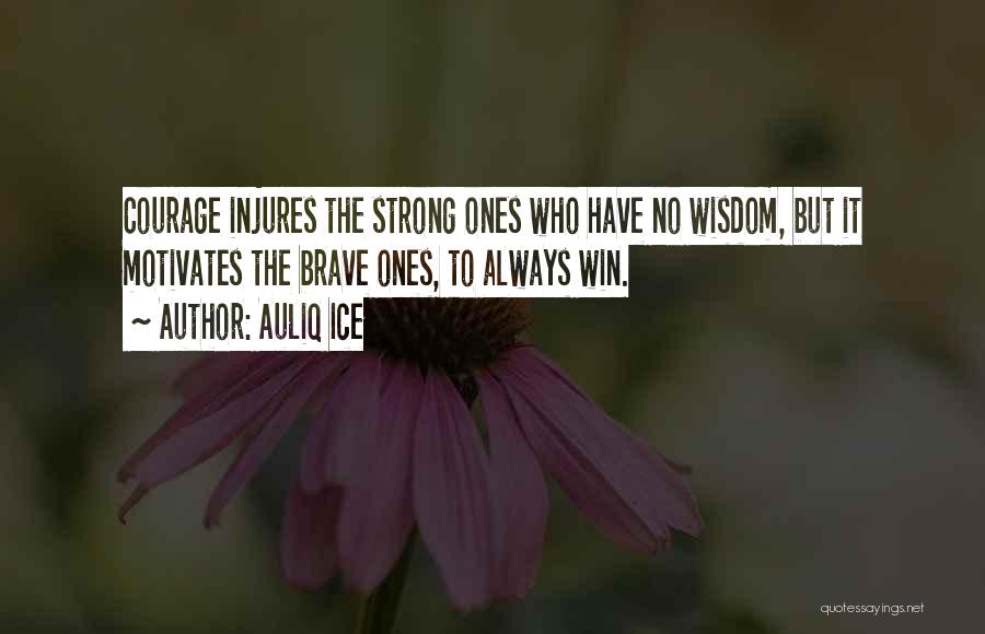 Strong Ones Quotes By Auliq Ice