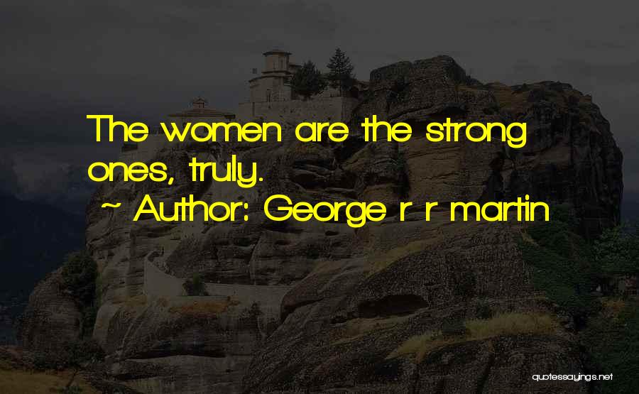 Strong Ones Quotes By George R R Martin