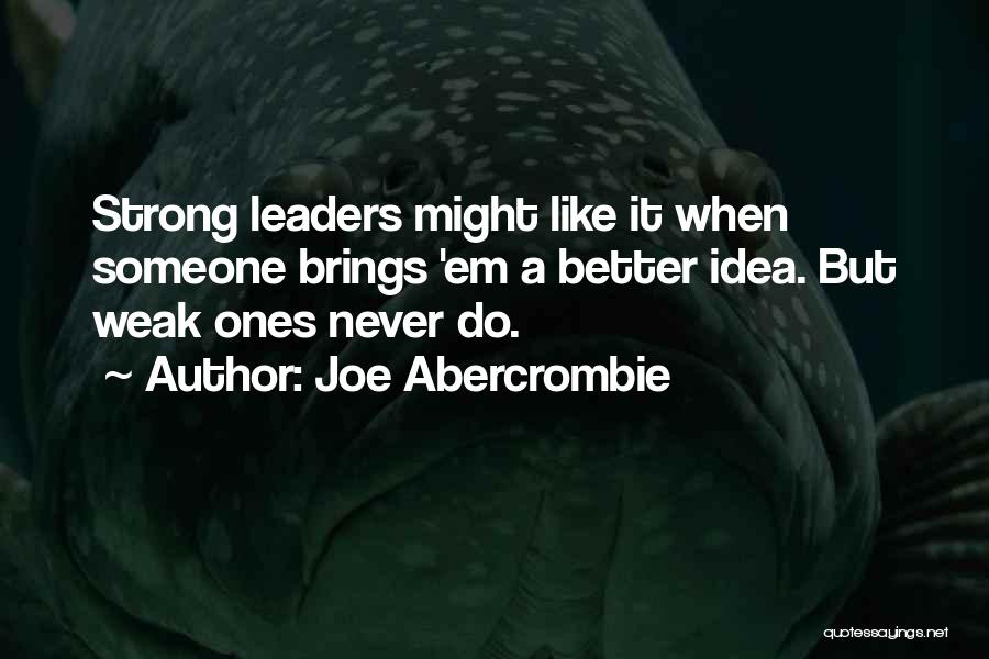 Strong Ones Quotes By Joe Abercrombie