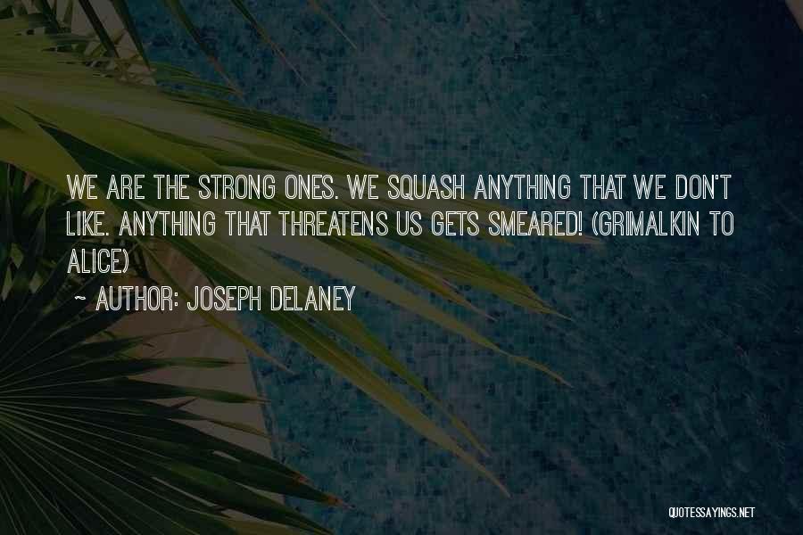 Strong Ones Quotes By Joseph Delaney