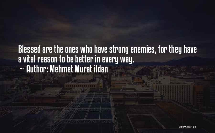 Strong Ones Quotes By Mehmet Murat Ildan