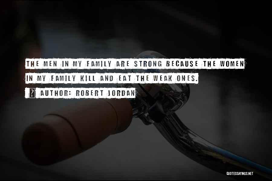 Strong Ones Quotes By Robert Jordan