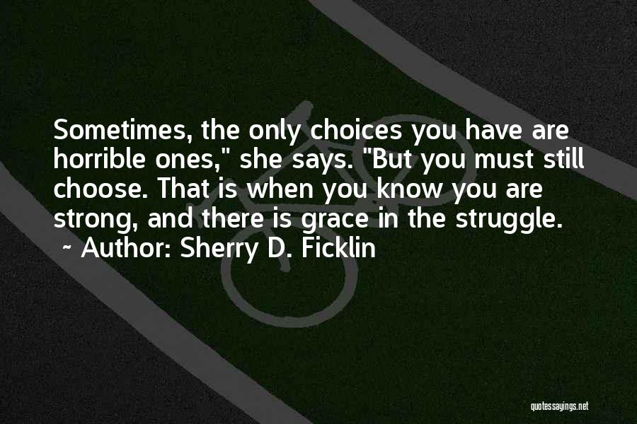 Strong Ones Quotes By Sherry D. Ficklin