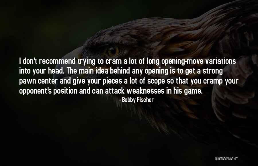 Strong Opponent Quotes By Bobby Fischer Strong Opponent Quotes By Bobby Fischer