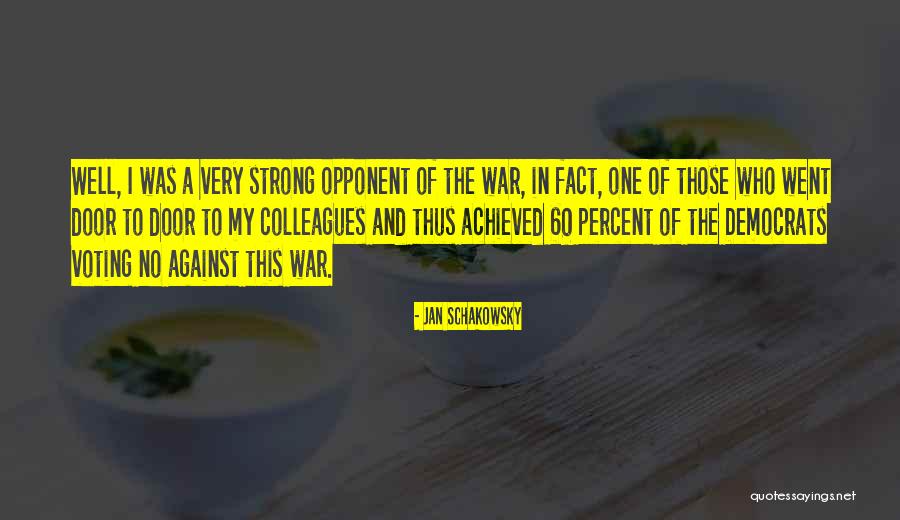 Strong Opponent Quotes By Jan Schakowsky Strong Opponent Quotes By Jan Schakowsky