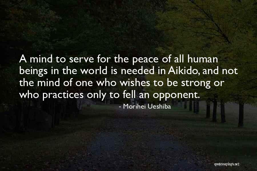 Strong Opponent Quotes By Morihei Ueshiba Strong Opponent Quotes By Morihei Ueshiba