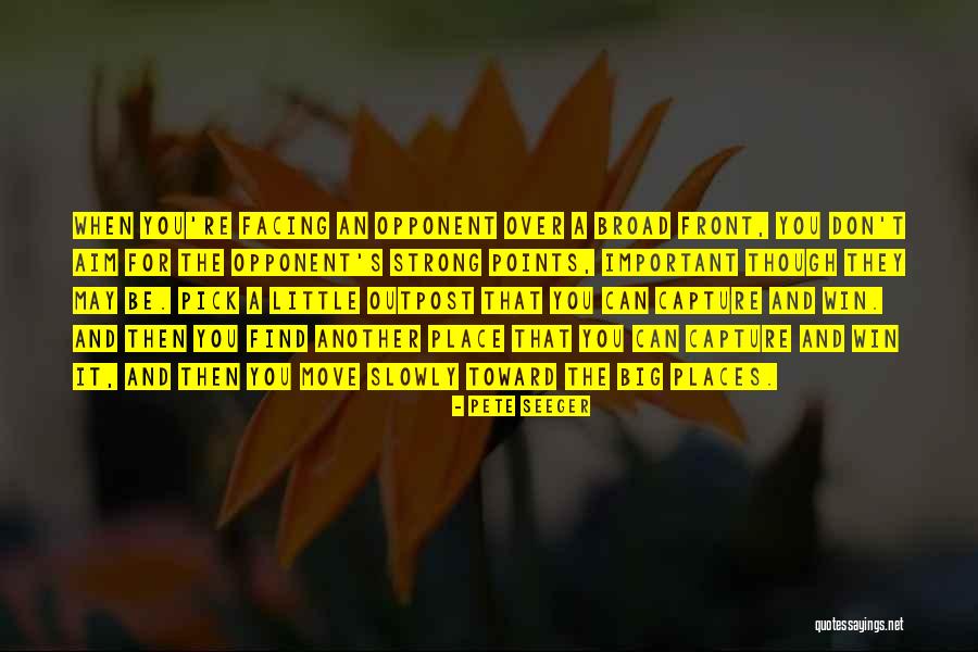 Strong Opponent Quotes By Pete Seeger Strong Opponent Quotes By Pete Seeger
