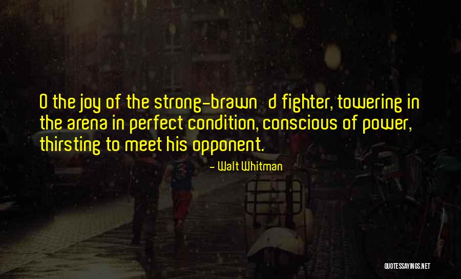 Strong Opponent Quotes By Walt Whitman Strong Opponent Quotes By Walt Whitman