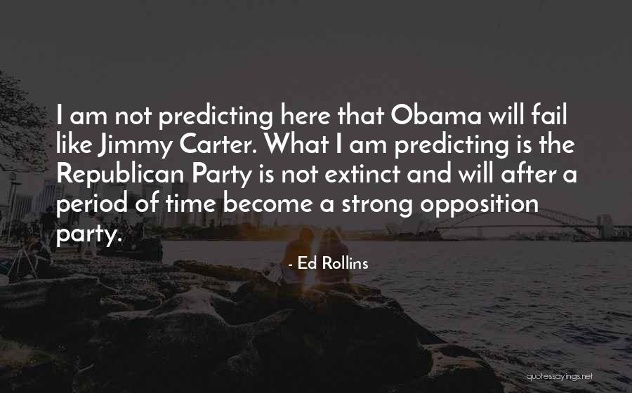 Strong Opposition Quotes By Ed Rollins Strong Opposition Quotes By Ed Rollins