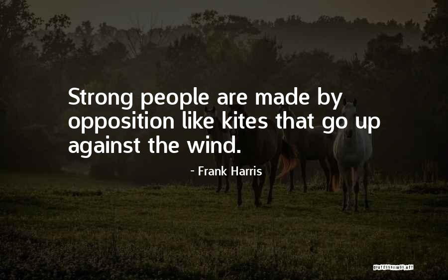 Strong Opposition Quotes By Frank Harris Strong Opposition Quotes By Frank Harris