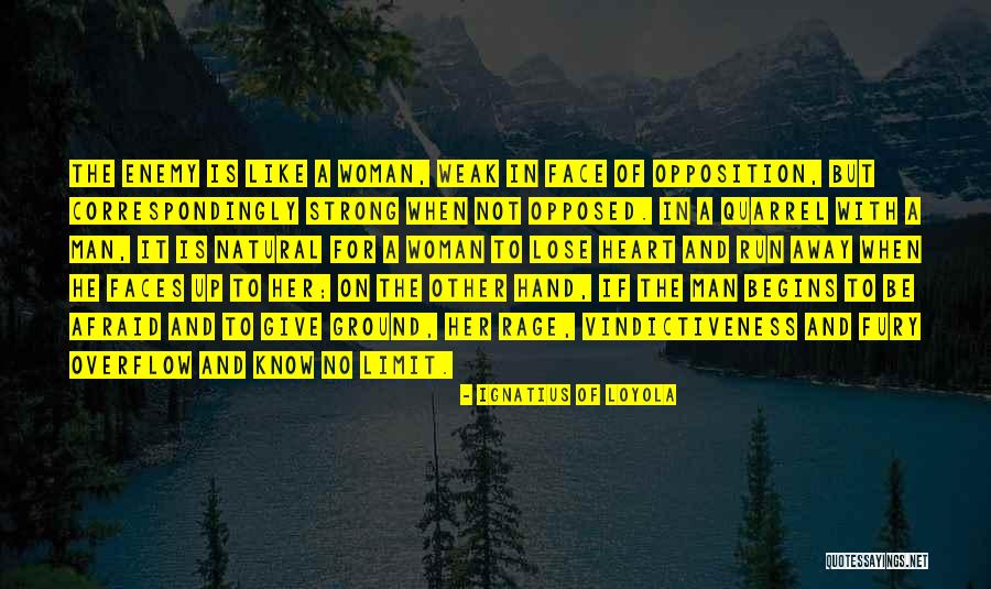 Strong Opposition Quotes By Ignatius Of Loyola Strong Opposition Quotes By Ignatius Of Loyola