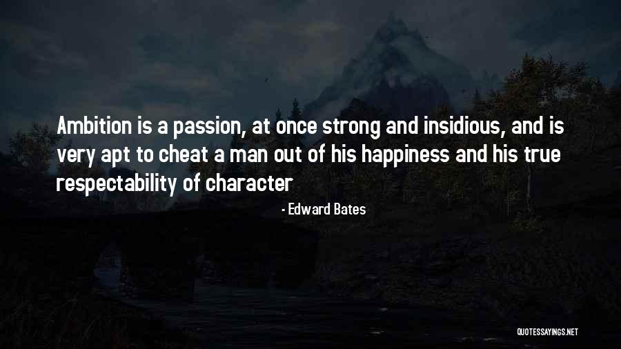 Strong Passion Quotes By Edward Bates Strong Passion Quotes By Edward Bates