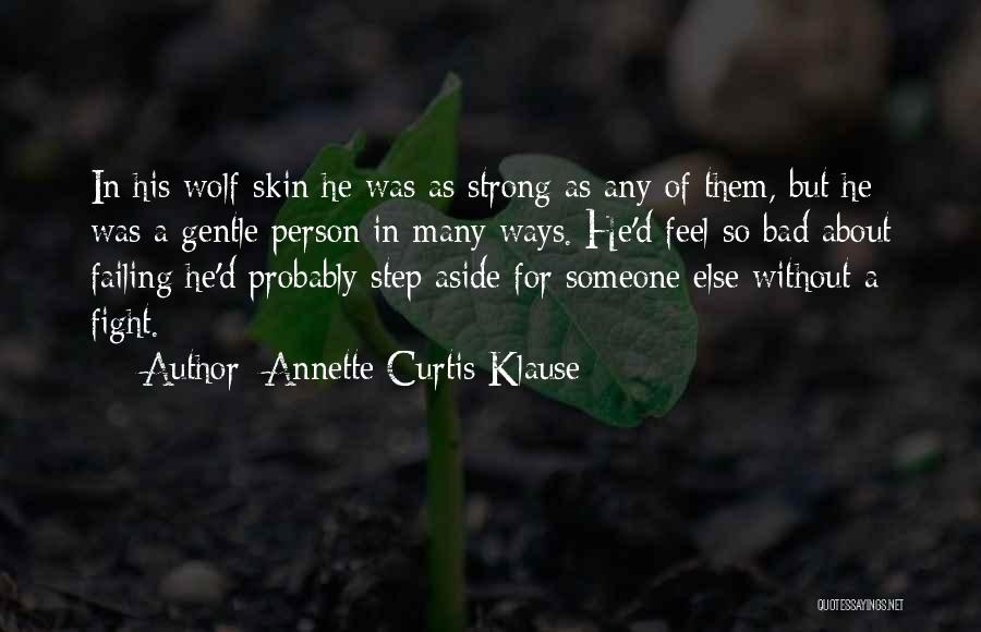 Strong Person Quotes By Annette Curtis Klause