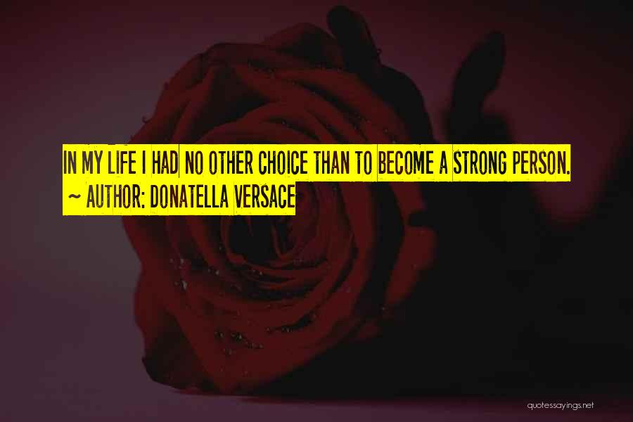 Strong Person Quotes By Donatella Versace