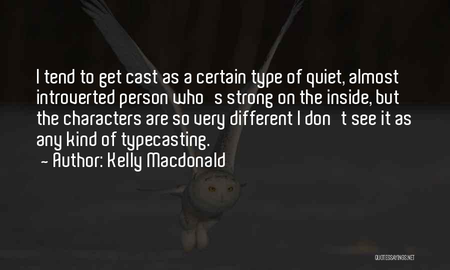 Strong Person Quotes By Kelly Macdonald