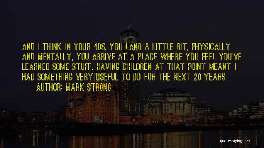 Strong Point Quotes By Mark Strong