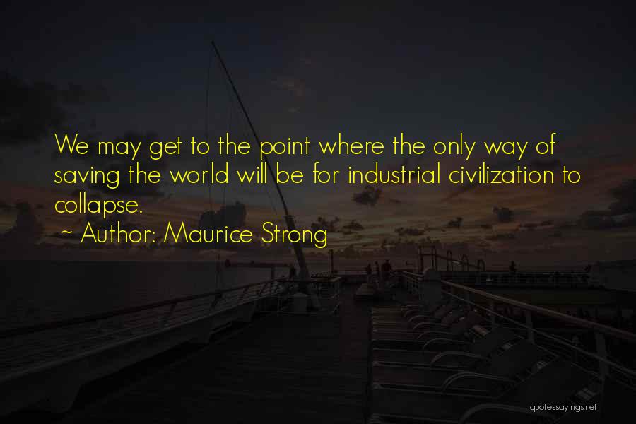 Strong Point Quotes By Maurice Strong