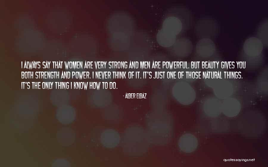 Strong Powerful Women Quotes By Alber Elbaz Strong Powerful Women Quotes By Alber Elbaz