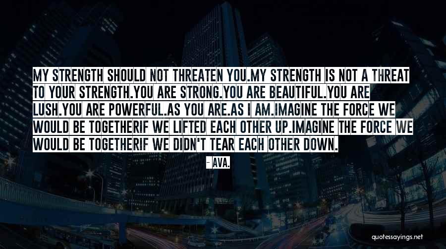 Strong Powerful Women Quotes By AVA. Strong Powerful Women Quotes By AVA.