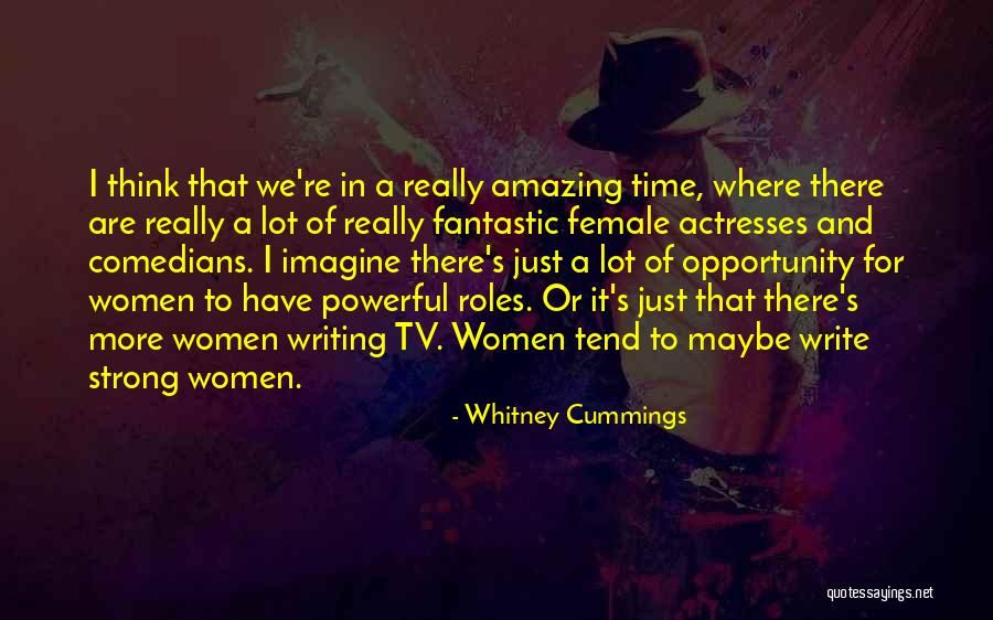 Strong Powerful Women Quotes By Whitney Cummings Strong Powerful Women Quotes By Whitney Cummings